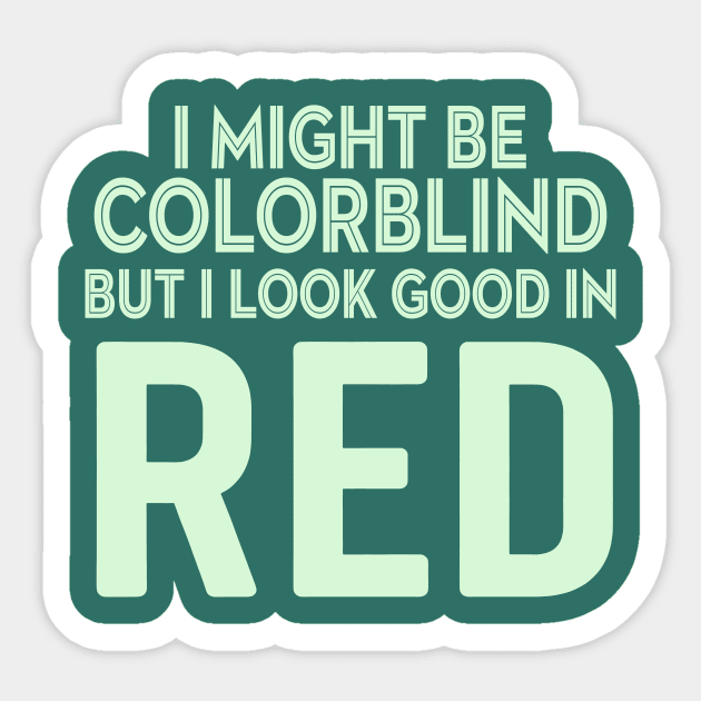 I Might Be Colorblind Sticker by CreativeSage